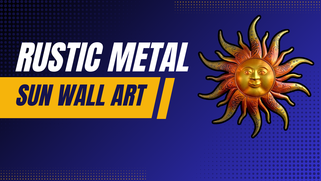 Find the Perfect Rustic Metal Sun Wall Art